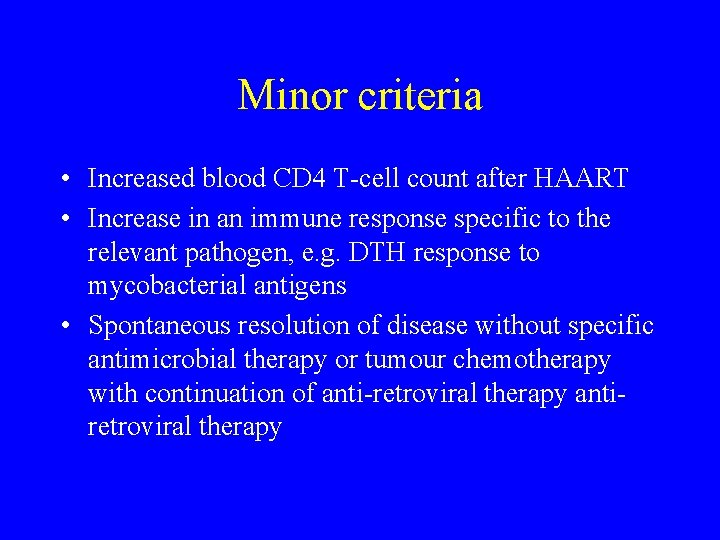 Minor criteria • Increased blood CD 4 T-cell count after HAART • Increase in