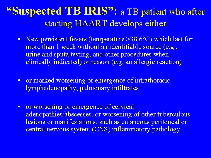 “Suspected TB IRIS”: a TB patient who after starting HAART develops either • New