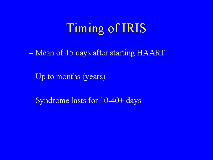 Timing of IRIS – Mean of 15 days after starting HAART – Up to
