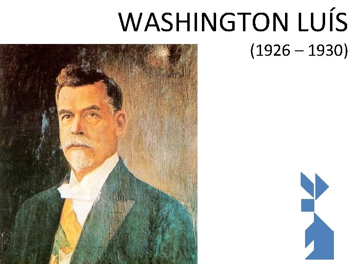 WASHINGTON LUÍS (1926 – 1930) 10/31/2020 103 