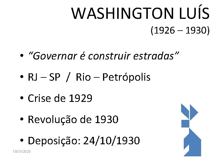 WASHINGTON LUÍS (1926 – 1930) • “Governar é construir estradas” • RJ – SP