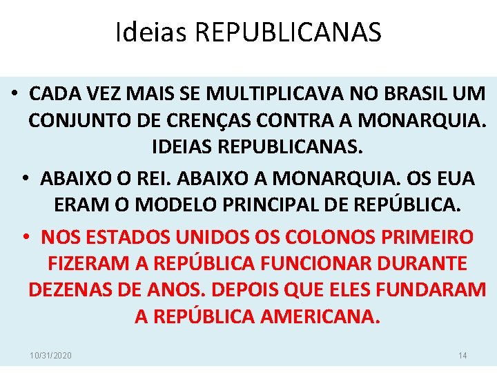 Ideias REPUBLICANAS • CADA VEZ MAIS SE MULTIPLICAVA NO BRASIL UM CONJUNTO DE CRENÇAS