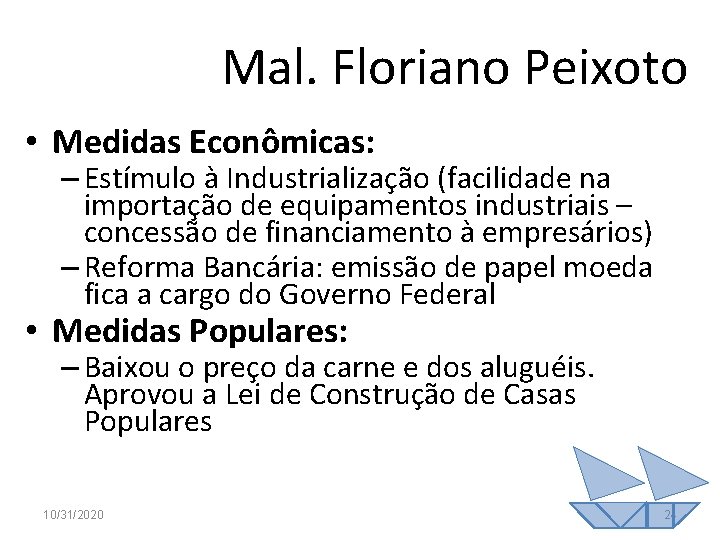 Mal. Floriano Peixoto • Medidas Econômicas: – Estímulo à Industrialização (facilidade na importação de