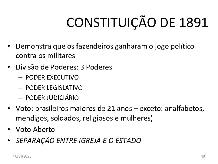 CONSTITUIÇÃO DE 1891 • Demonstra que os fazendeiros ganharam o jogo político contra os