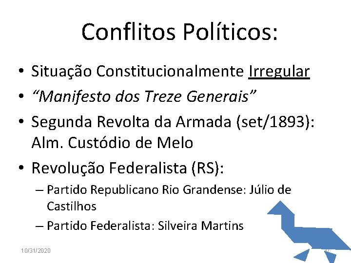 Conflitos Políticos: • Situação Constitucionalmente Irregular • “Manifesto dos Treze Generais” • Segunda Revolta