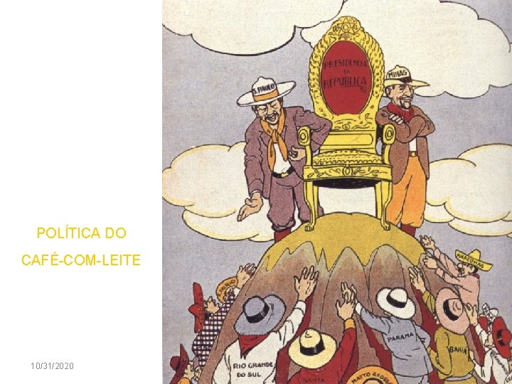 POLÍTICA DO CAFÉ-COM-LEITE 10/31/2020 43 