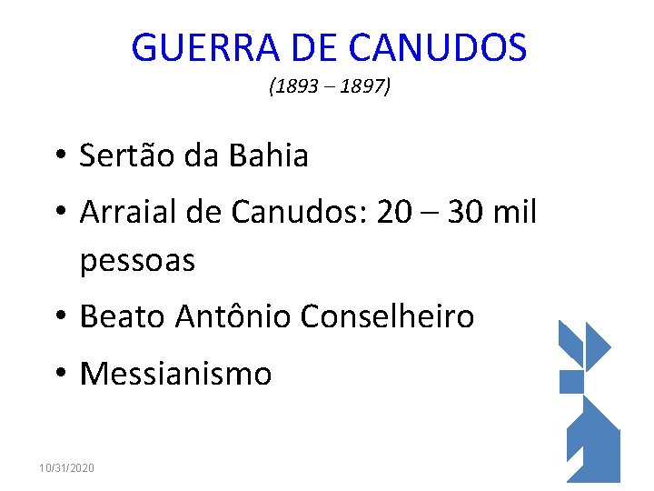 GUERRA DE CANUDOS (1893 – 1897) • Sertão da Bahia • Arraial de Canudos: