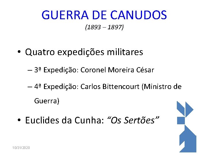 GUERRA DE CANUDOS (1893 – 1897) • Quatro expedições militares – 3ª Expedição: Coronel