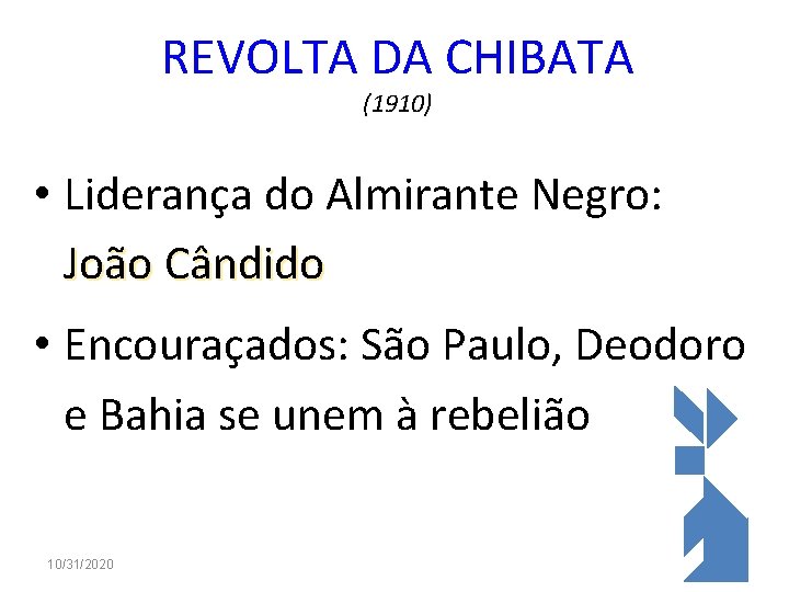 REVOLTA DA CHIBATA (1910) • Liderança do Almirante Negro: João Cândido • Encouraçados: São