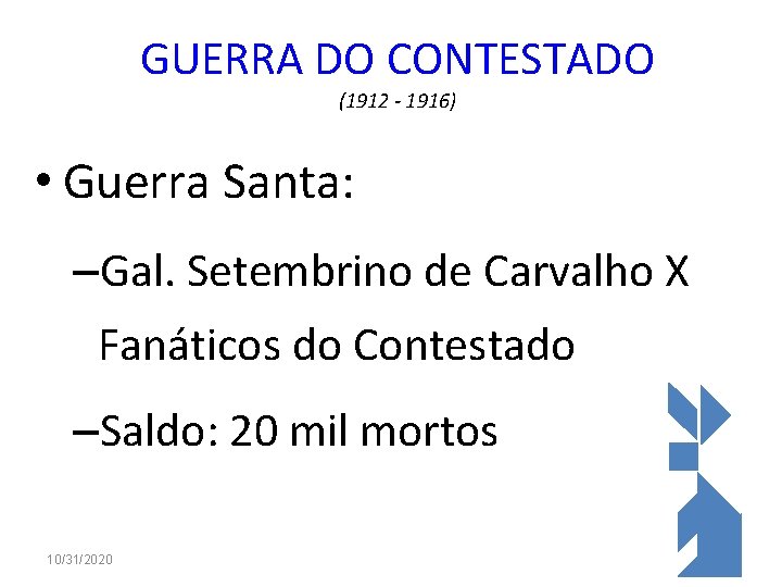 GUERRA DO CONTESTADO (1912 - 1916) • Guerra Santa: –Gal. Setembrino de Carvalho X