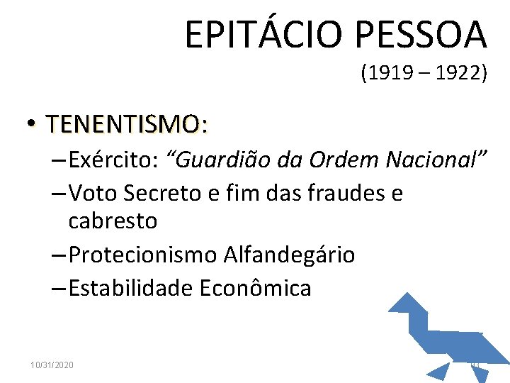 EPITÁCIO PESSOA (1919 – 1922) • TENENTISMO: – Exército: “Guardião da Ordem Nacional” –