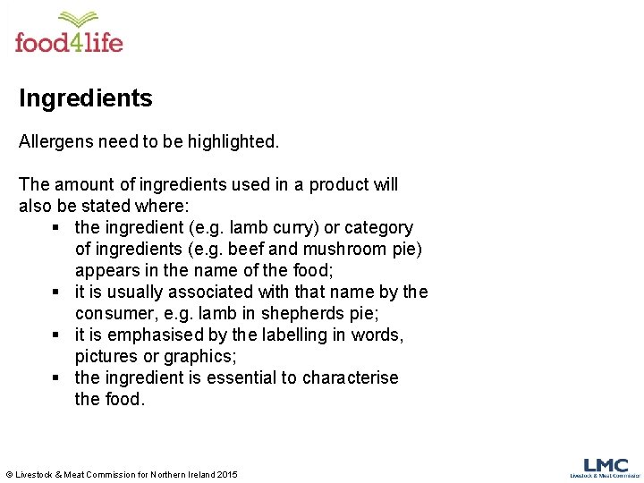 Ingredients Allergens need to be highlighted. The amount of ingredients used in a product