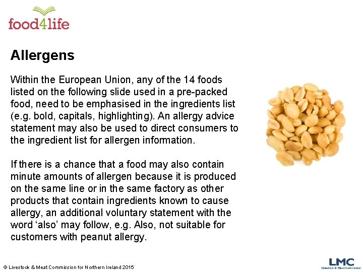 Allergens Within the European Union, any of the 14 foods listed on the following