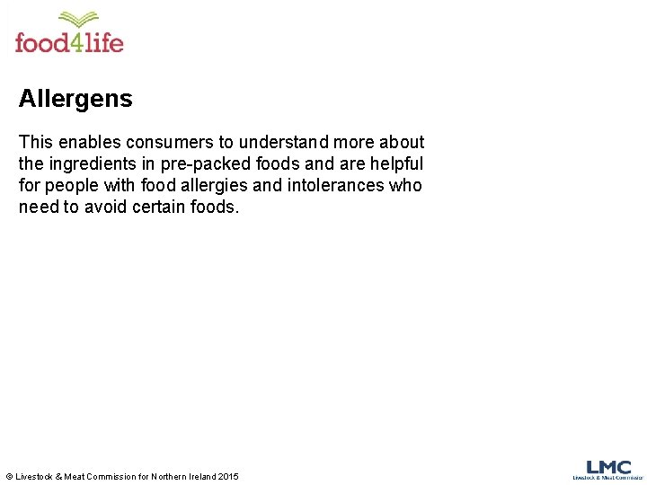 Allergens This enables consumers to understand more about the ingredients in pre-packed foods and