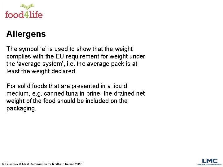 Allergens The symbol ‘e’ is used to show that the weight complies with the