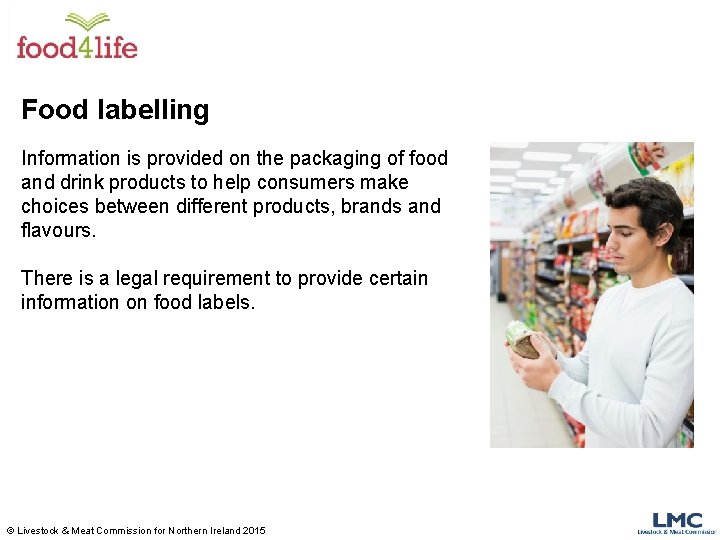 Food labelling Information is provided on the packaging of food and drink products to