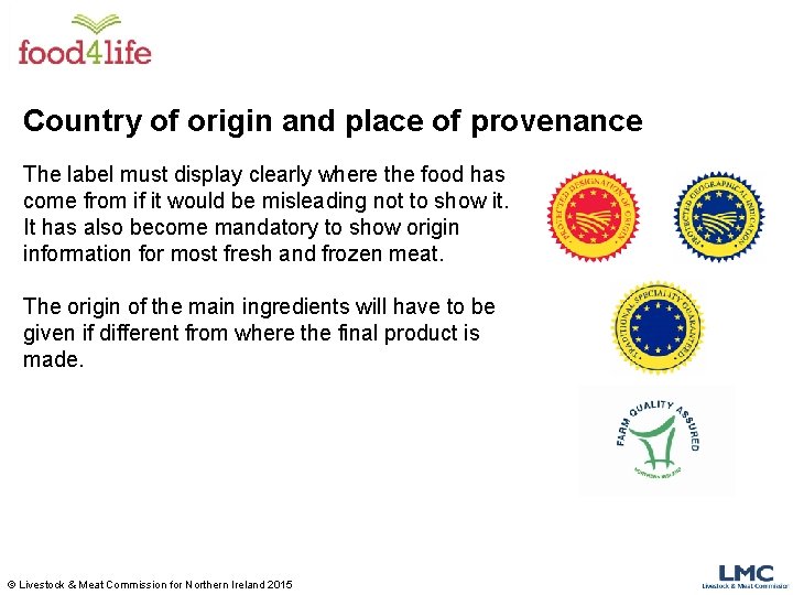 Country of origin and place of provenance The label must display clearly where the