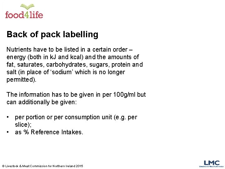 Back of pack labelling Nutrients have to be listed in a certain order –