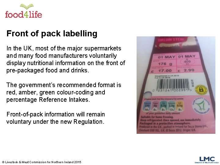 Front of pack labelling In the UK, most of the major supermarkets and many
