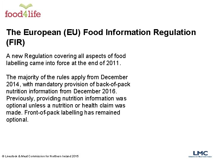 The European (EU) Food Information Regulation (FIR) A new Regulation covering all aspects of