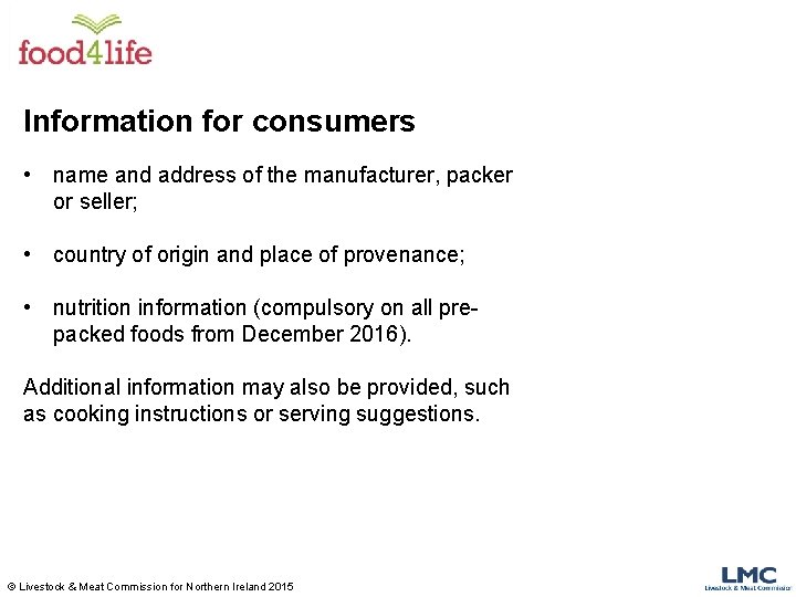 Information for consumers • name and address of the manufacturer, packer or seller; •