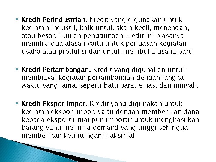  Kredit Perindustrian. Kredit yang digunakan untuk kegiatan industri, baik untuk skala kecil, menengah,