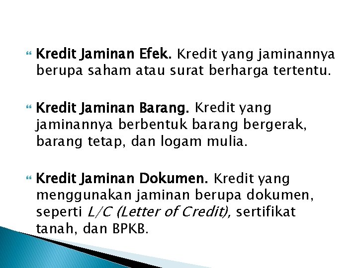  Kredit Jaminan Efek. Kredit yang jaminannya berupa saham atau surat berharga tertentu. Kredit