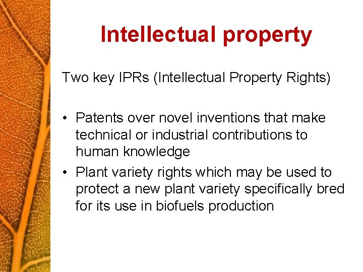 Intellectual property Two key IPRs (Intellectual Property Rights) • Patents over novel inventions that