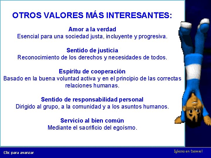 Otros valores interesantes OTROS VALORES MÁSmás INTERESANTES: Amor a la verdad Esencial para una