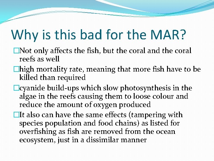 Why is this bad for the MAR? �Not only affects the fish, but the