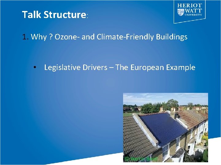 Talk Structure: 1. Why ? Ozone- and Climate-Friendly Buildings • Legislative Drivers – The