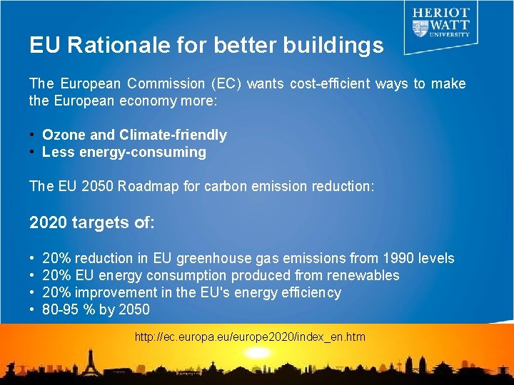 EU Rationale for better buildings The European Commission (EC) wants cost-efficient ways to make