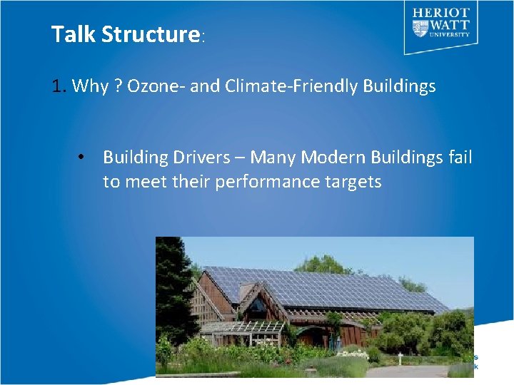 Talk Structure: 1. Why ? Ozone- and Climate-Friendly Buildings • Building Drivers – Many