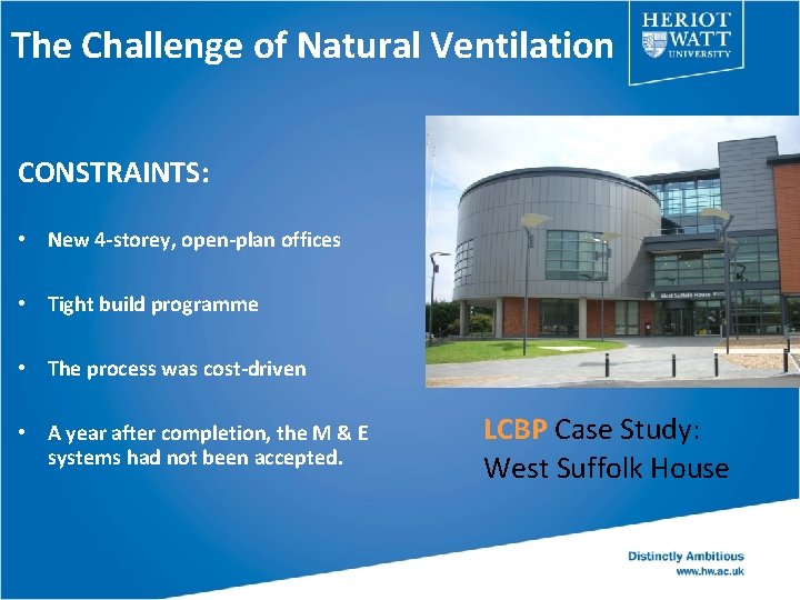 The Challenge of Natural Ventilation CONSTRAINTS: • New 4 -storey, open-plan offices • Tight
