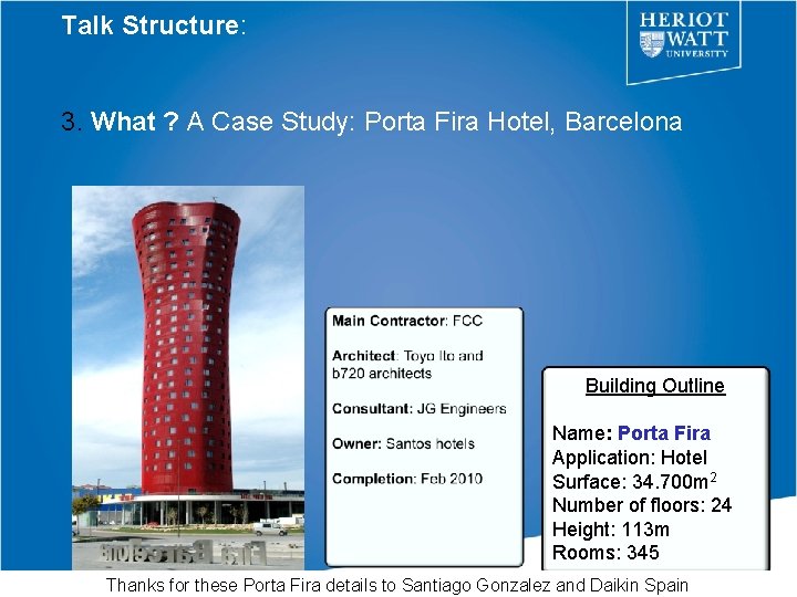 Talk Structure: 3. What ? A Case Study: Porta Fira Hotel, Barcelona Building Outline