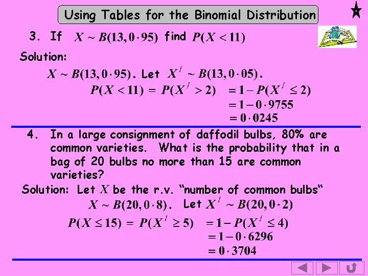 Using Tables for the Binomial Distribution 3. If find Solution: Let 4. In a