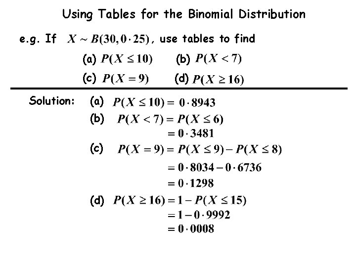 Using Tables for the Binomial Distribution e. g. If Solution: , use tables to Using Tables for the Binomial Distribution e. g. If Solution: , use tables to