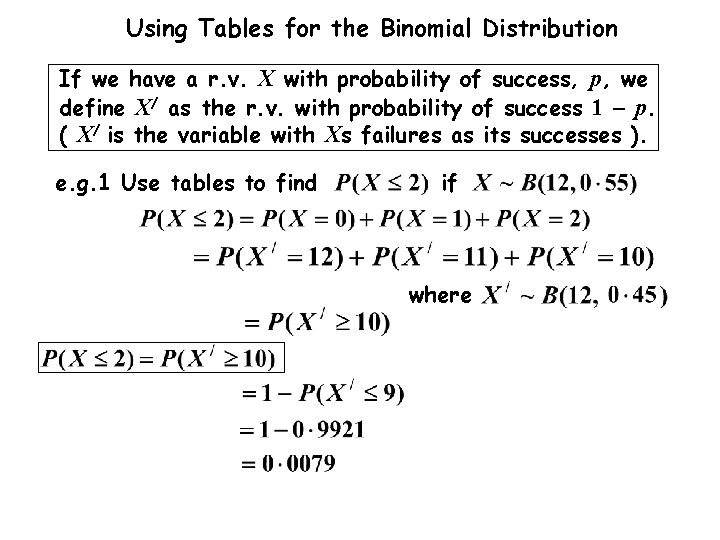 Using Tables for the Binomial Distribution If we have a r. v. X with
