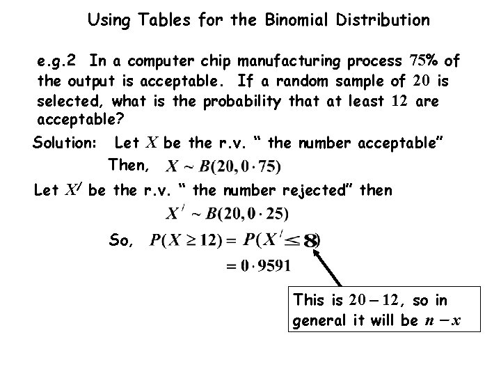 Using Tables for the Binomial Distribution e. g. 2 In a computer chip manufacturing