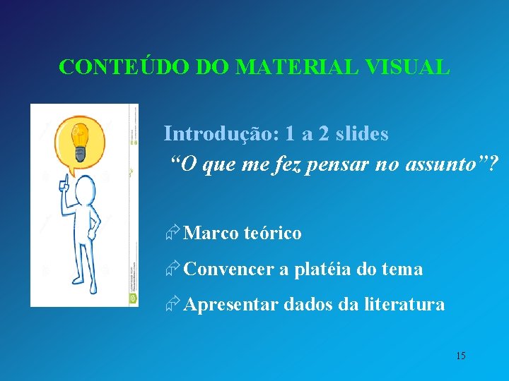 CONTEÚDO DO MATERIAL VISUAL Introdução: 1 a 2 slides “O que me fez pensar