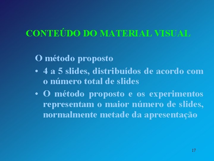  CONTEÚDO DO MATERIAL VISUAL O método proposto • 4 a 5 slides, distribuídos