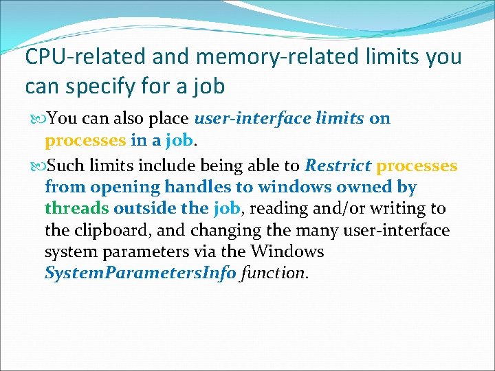 CPU-related and memory-related limits you can specify for a job You can also place