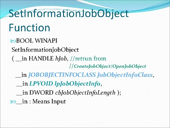 Set. Information. Job. Object Function BOOL WINAPI Set. Information. Job. Object ( __in HANDLE