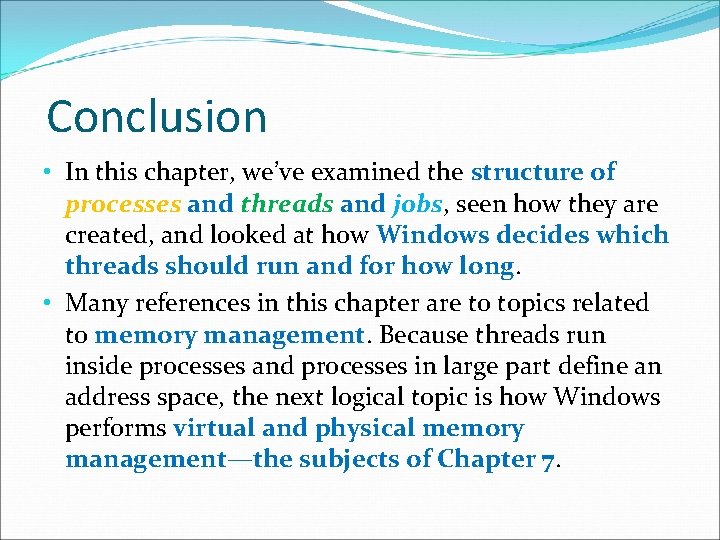 Conclusion • In this chapter, we’ve examined the structure of processes and threads and