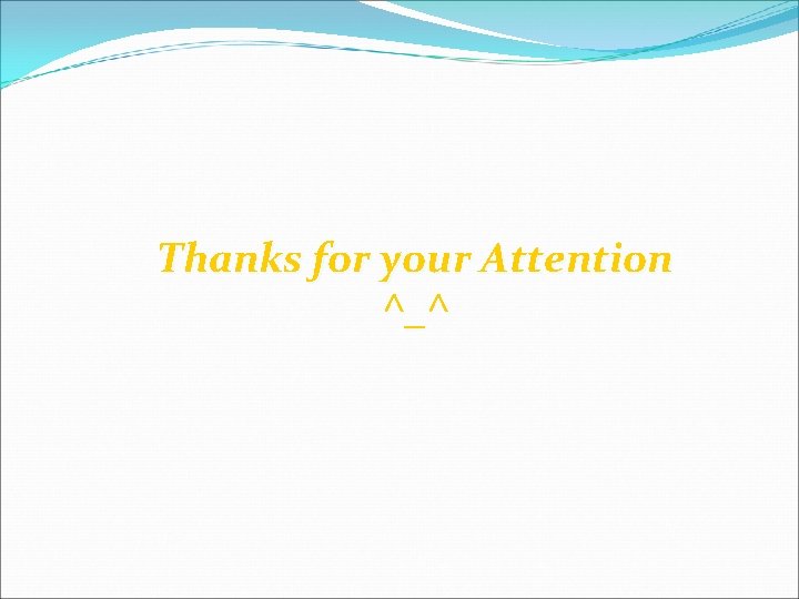 Thanks for your Attention ^_^ 