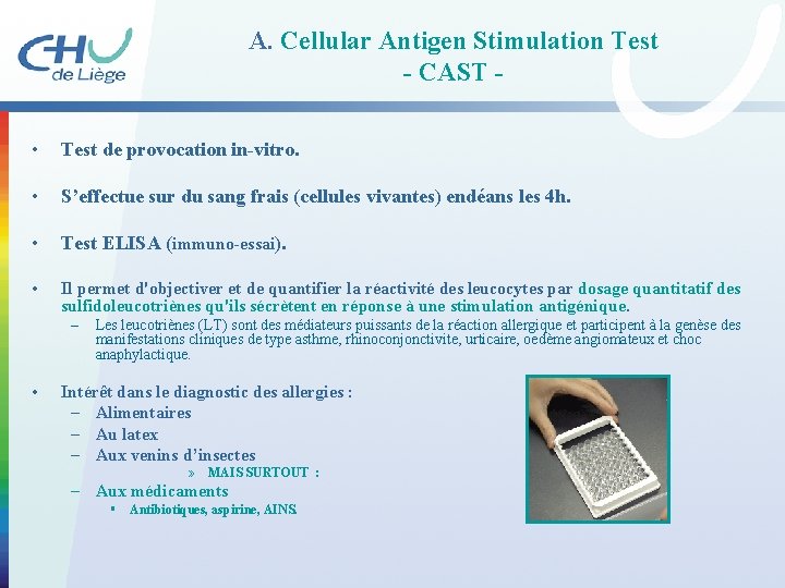 A. Cellular Antigen Stimulation Test - CAST • Test de provocation in-vitro. • S’effectue