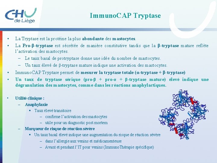 Immuno. CAP Tryptase • • • La Tryptase est la protéine la plus abondante