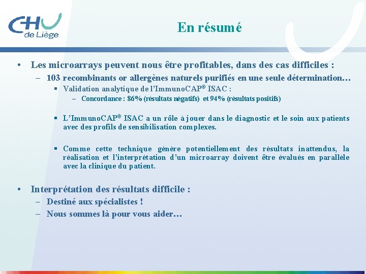 En résumé • Les microarrays peuvent nous être profitables, dans des cas difficiles :