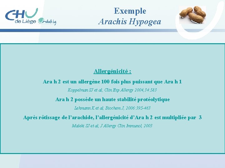 Exemple Arachis Hypogea • Ara h 1 : Protéine de stockage (vicilline) • allergène