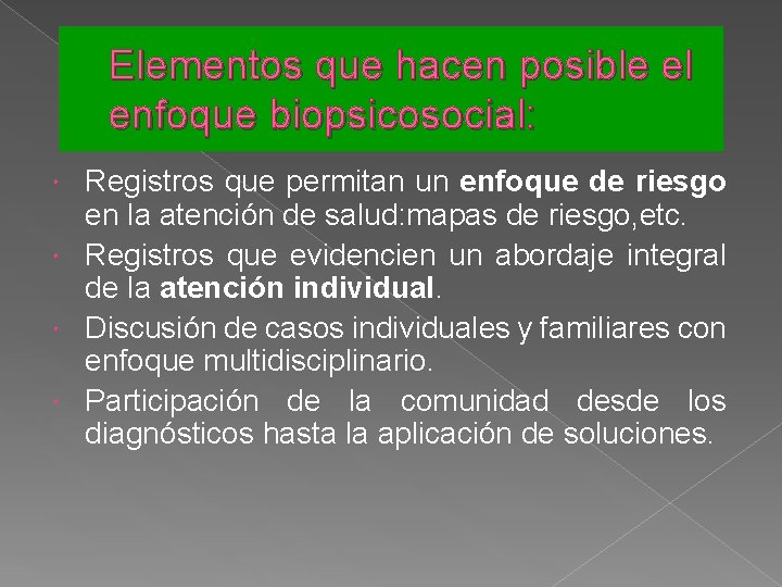 Elementos que hacen posible el enfoque biopsicosocial: Registros que permitan un enfoque de riesgo